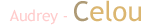 Audrey _ Celou