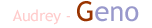 Audrey - Geno