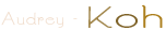 Audrey - Koh