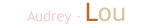 Audrey - Lou
