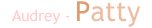 Audrey - Patty