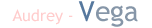 Audrey - Vega